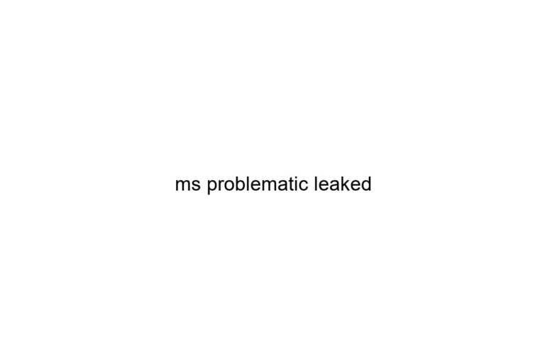 ms problematic leaked