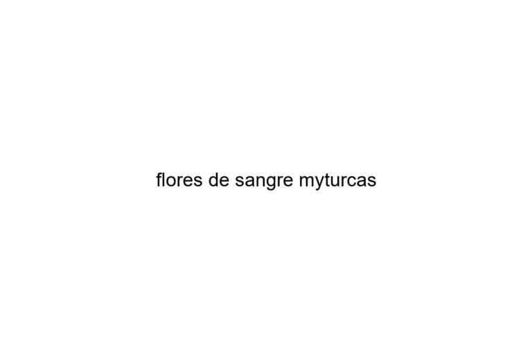 flores de sangre myturcas