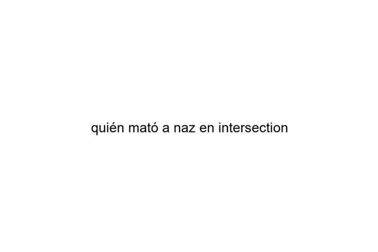 quin mat a naz en intersection