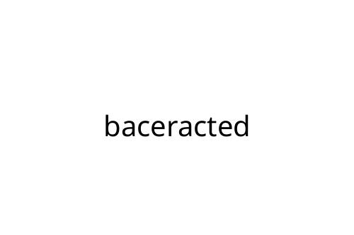 baceracted