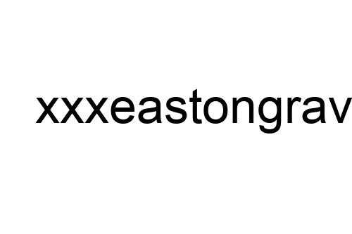 xxxeastongravexxx