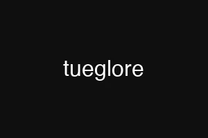 tueglore