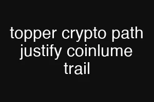 topper crypto path justify coinlume trail