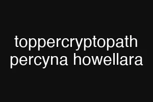 toppercryptopath percyna howellara