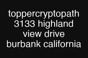 toppercryptopath 3133 highland view drive burbank california